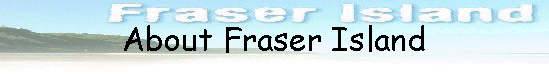 About Fraser Island
