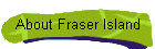 About Fraser Island