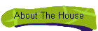 About The House